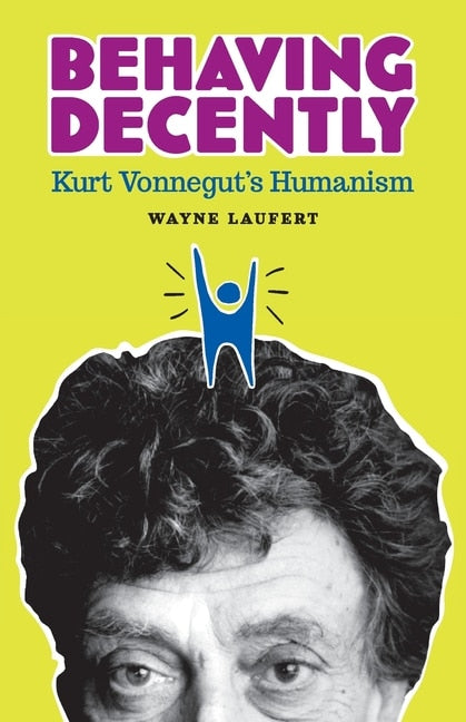 Behaving Decently: Kurt Vonnegut's Humanism - Laufert, Wayne (Paperback)-Biography / Autobiography-9780931779862-BookBizCanada