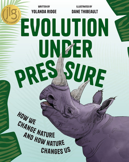 Evolution Under Pressure: How We Change Nature and How Nature Changes Us - Ridge, Yolanda (Hardcover)-Young Adult Misc. Nonfiction-9781773217512-BookBizCanada
