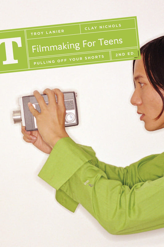 Filmmaking for Teens: Pulling Off Your Shorts - Lanier, Troy (Paperback)-Young Adult Misc. Nonfiction-9781932907681-BookBizCanada