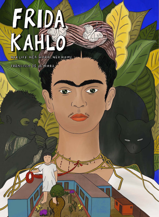 Frida Kahlo: Her Life, Her Work, Her Home - de la Mora, Francisco (Hardcover)-Young Adult Biography-9781914224102-BookBizCanada