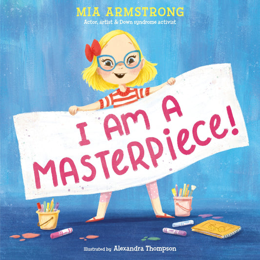 I Am a Masterpiece!: An Empowering Story about Inclusivity and Growing Up with Down Syndrome - Armstrong, Mia (Hardcover)-Children's Books/Ages 4-8 Fiction-9780593567975-BookBizCanada
