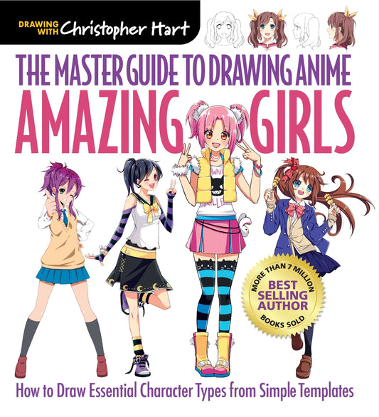 Master Guide to Drawing Anime: Amazing Girls: How to Draw Essential Character Types from Simple Templates - Hart, Christopher (Paperback)-Young Adult Misc. Nonfiction-9781942021841-BookBizCanada
