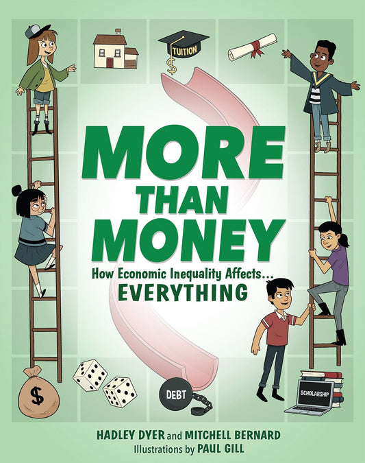 More Than Money: How Economic Inequality Affects Everything - Dyer, Hadley (Hardcover)-Young Adult Misc. Nonfiction-9781773217000-BookBizCanada