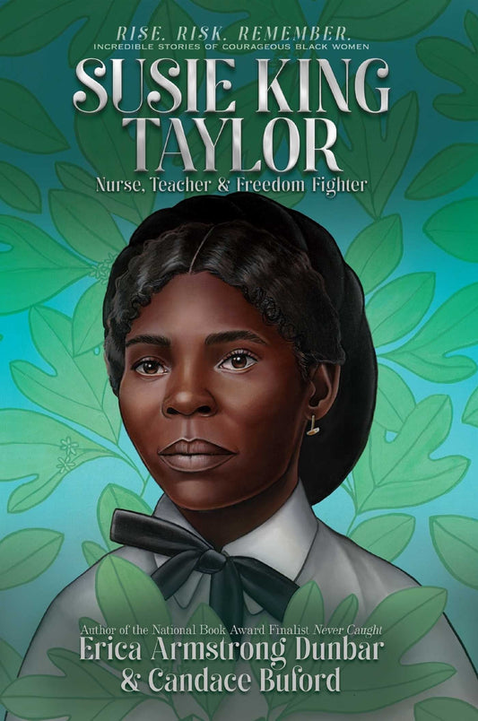 Susie King Taylor: Nurse, Teacher & Freedom Fighter - Dunbar, Erica Armstrong (Hardcover)-Young Adult Biography-9781665919944-BookBizCanada