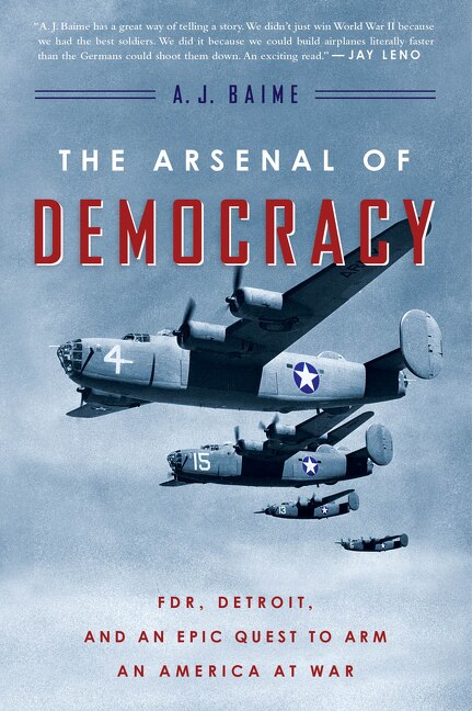 The Arsenal of Democracy: Fdr, Detroit, and an Epic Quest to Arm an America at War - Baime, A. J. (Paperback)-History - Military / War-9780544483873-BookBizCanada