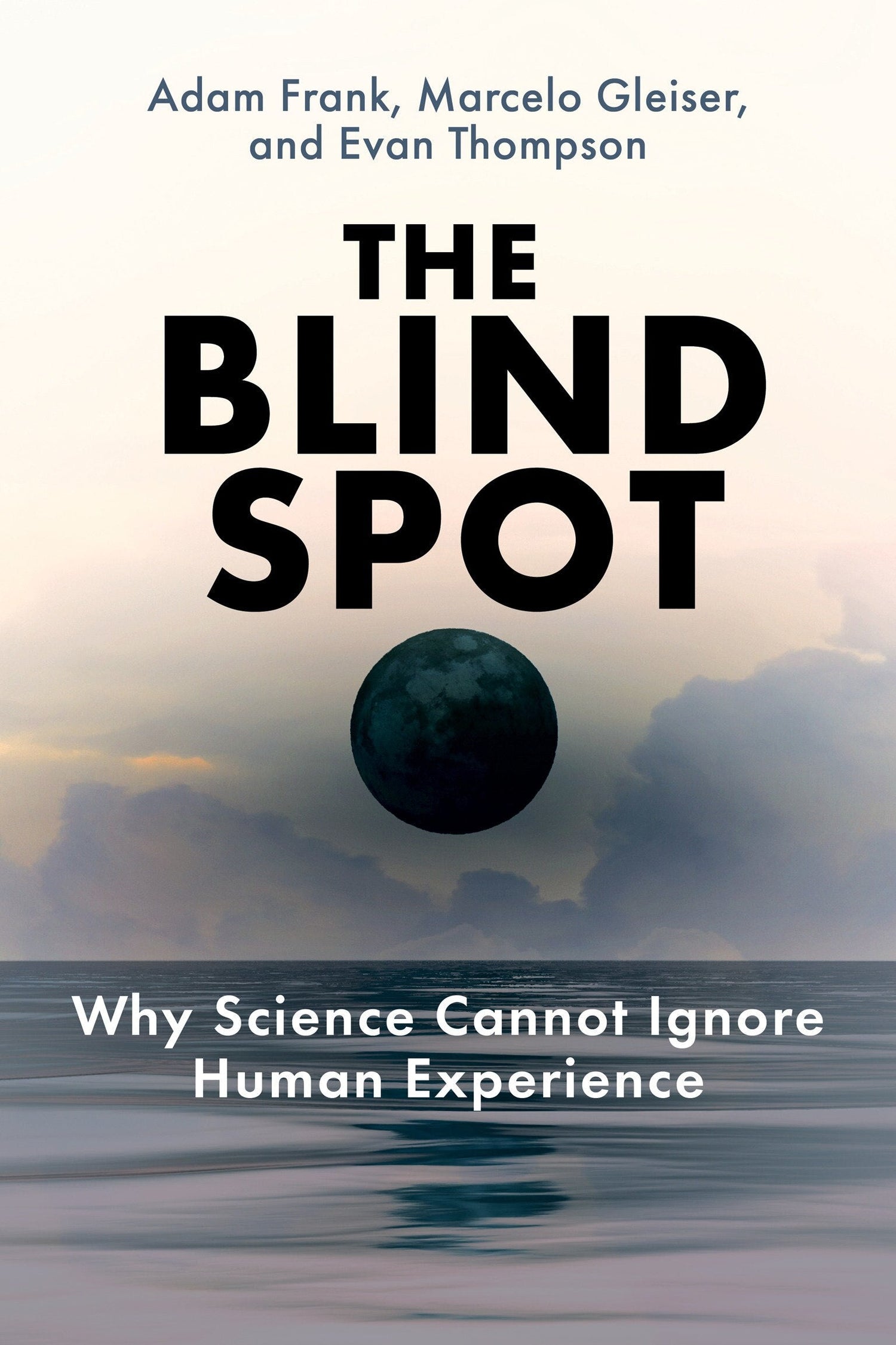 The Blind Spot: Why Science Cannot Ignore Human Experience - Frank, Adam (Hardcover)-Science-9780262048804-BookBizCanada
