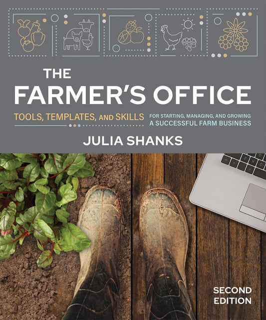 The Farmer's Office, Second Edition: Tools, Templates, and Skills for Starting, Managing, and Growing a Successful Farm Business - Shanks, Julia (Paperback)-Business / Economics / Finance-9780865719934-BookBizCanada