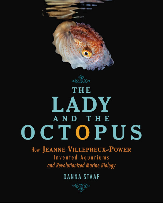 The Lady and the Octopus: How Jeanne Villepreux-Power Invented Aquariums and Revolutionized Marine Biology - Staaf, Danna (Hardcover)-Young Adult Biography-9781728415772-BookBizCanada