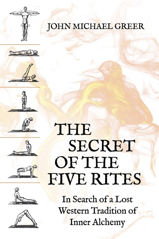 The Secret of the Five Rites: In Search of a Lost Western Tradition of Inner Alchemy - Greer, John Michael (Paperback)-Young Adult Misc. Nonfiction-9781801520652-BookBizCanada