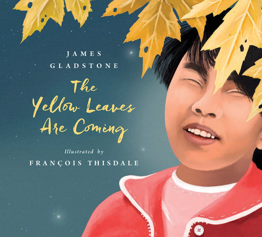 The Yellow Leaves Are Coming - Gladstone, James (Hardcover)-Children's Books/Ages 4-8 Fiction-9780889956834-BookBizCanada
