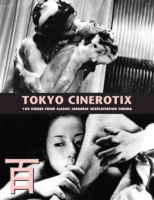 Tokyo Cinerotix: 100 Scenes from Classic Japanese Sexploitation Cinema - Kobayashi, Kagami Jigoku (Paperback)-Pop Arts / Pop Culture-9781840683424-BookBizCanada