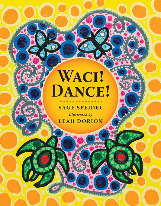 Waci! Dance! - Speidel, Sage (Hardcover)-Children's Books/Ages 4-8 Fiction-9780889957275-BookBizCanada
