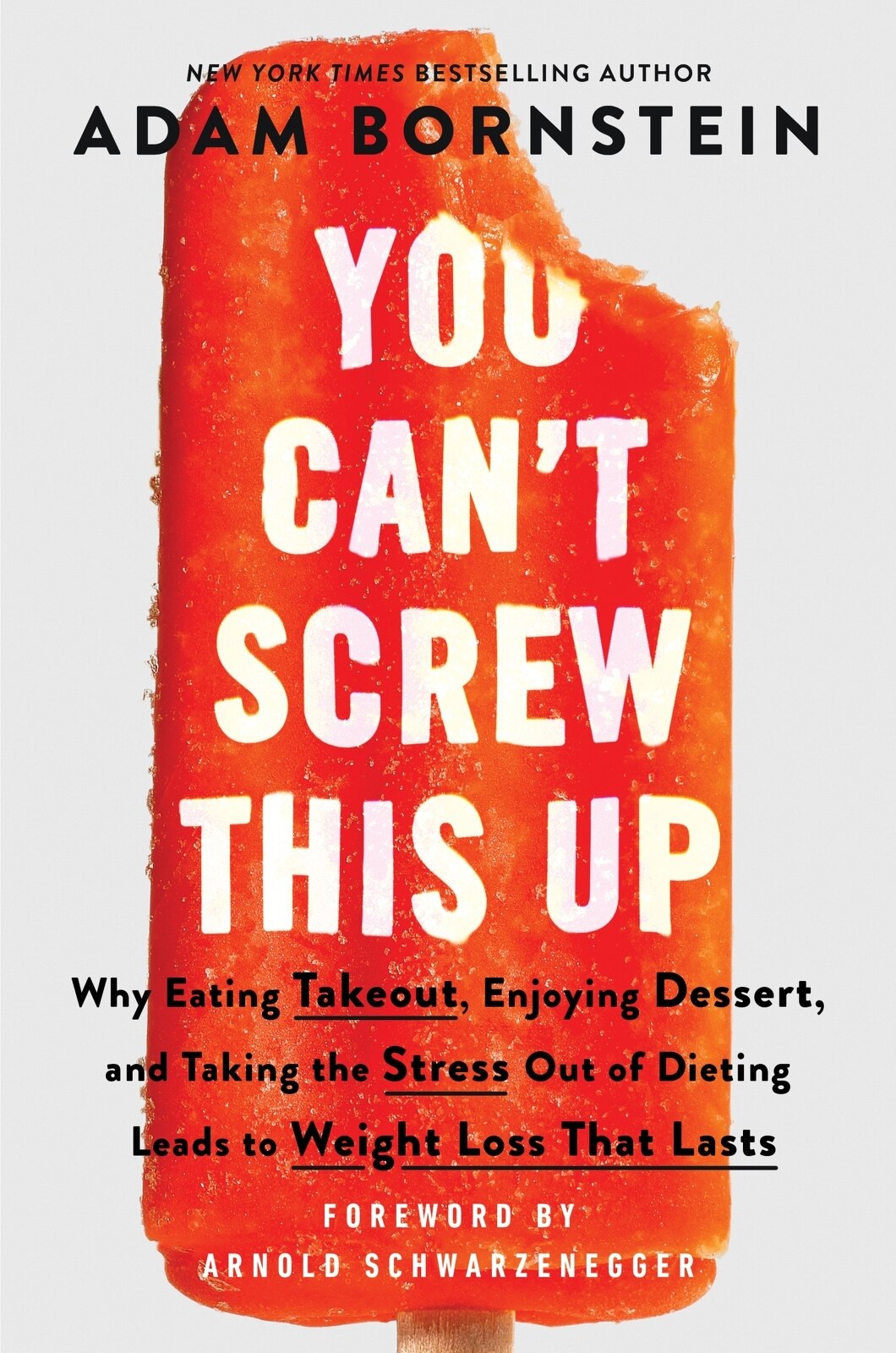 You Can't Screw This Up: Why Eating Takeout, Enjoying Dessert, and Taking the Stress Out of Dieting Leads to Weight Loss That Lasts - Bornstein, Adam (Hardcover)-Diet / Health / Fitness-9780063230576-BookBizCanada